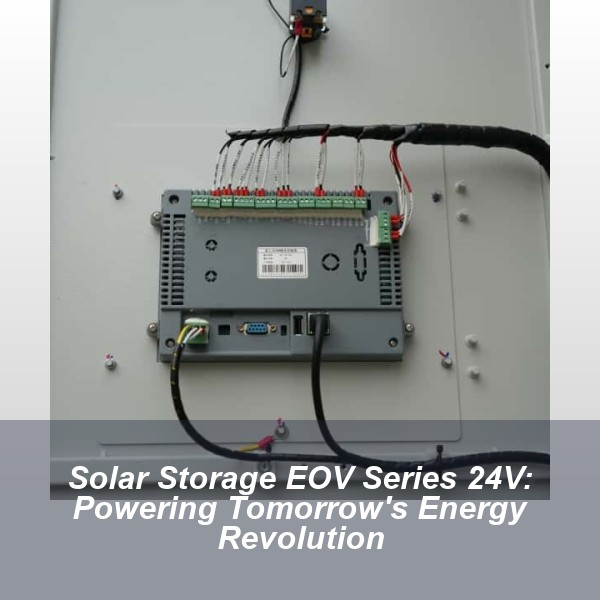 Solar Storage EOV Series 24V: Powering Tomorrow's Energy Revolution